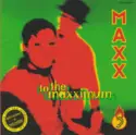 Maxx: To The Maxximum