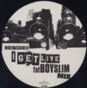 Mike & Charlie: I Get Live (Fatboy Slim Mix)