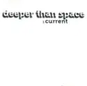 Deeper Than Space: Current