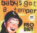 The Prodigy: Baby's Got A Temper