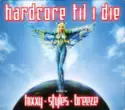 Hixxy, Darren Styles, DJ Breeze: Hardcore Til I Die