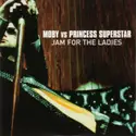 Moby Vs Princess Superstar: Jam For The Ladies