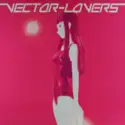 Vector Lovers: Vector Lovers