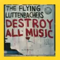 The Flying Luttenbachers: Destroy All Music