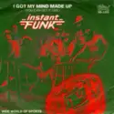 Instant Funk: I Got My Mind Made Up (You Can Get It Girl)