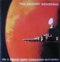The Desert Sessions: Vol II. Status: Ships Commander Butchered