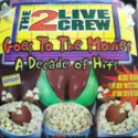 The 2 Live Crew: 2 Live Crew Goes To The Movies: A Decade Of Hits