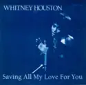 Whitney Houston: Saving All My Love For You