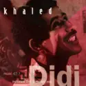 Khaled: Didi