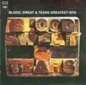Blood, Sweat And Tears: Blood, Sweat & Tears Greatest Hits