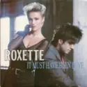 Roxette: It Must Have Been Love