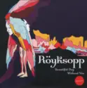 Röyksopp: Beautiful Day Without You