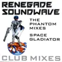Renegade Soundwave: The Phantom Mixes / Space Gladiator