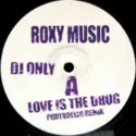Roxy Music: Love Is The Drug
