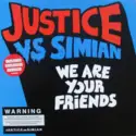 Justice [3] Vs Simian: We Are Your Friends