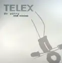 Telex: Do Worry - Club Remixes