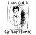 Rip Rig & Panic: I Am Cold