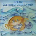 Philippe Arthuys: Le Crabe Qui Jouait Avec La Mer