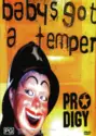 The Prodigy: Baby's Got A Temper