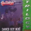Bulldozer [2]: Dance Got Sick! Trilogy