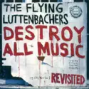 The Flying Luttenbachers: Destroy All Music Revisited