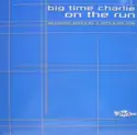 Big Time Charlie: On The Run