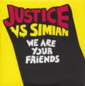 Justice [3] vs Simian: We Are Your Friends