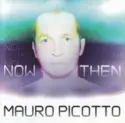 Mauro Picotto: Now & Then