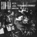The Sun Ra Arkestra: Strange Strings