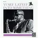 Yusef Lateef: Into Something