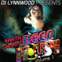 DJ Lynnwood: Earth Shakin' Deep House Volume 1