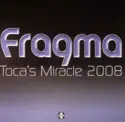 Fragma: Toca's Miracle 2008
