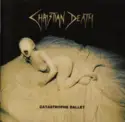 Christian Death: Catastrophe Ballet