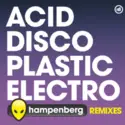 Hampenberg: Acid Disco Plastic Electro (Remixes)