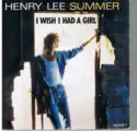 Henry Lee Summer: I Wish I Had A Girl