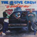 The 2 Live Crew: 2 Live Is What We Are