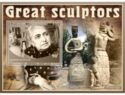 Great sculptors