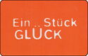 Ein Stück GLÜCK