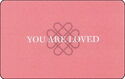 YOU ARE LOVED