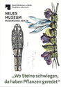 Neues Museum, Museumsinsel „Wo Steine schwiegen, da haben Pflanzen geredet"