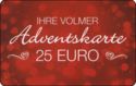 Ihre Volmer - Adventskarte 25 Euro