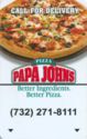 Papa John's (732) 271-8111 Better Ingredients. Better Pizza.