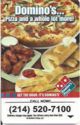 Domino's Pizza and a whole lot more! (214) 520-7100