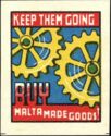 Keep them going - buy Malta made goods!